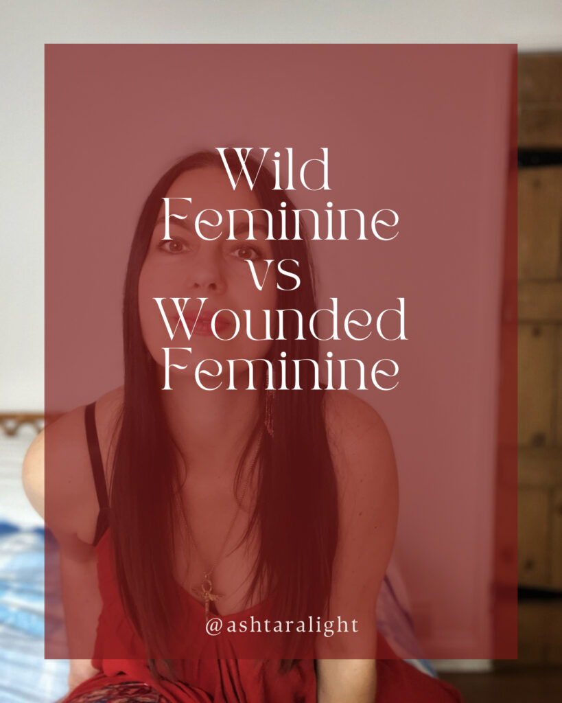 Wild Feminine vs Wounded Feminine