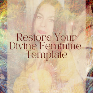 Restore Your Divine Feminine Blueprint