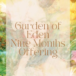 Garden of Eden Nine Month Offering